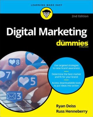 Digital Marketing for Dummies: Unlocking the Secrets of Online Success Through Whimsical Illustrations and Practical Wisdom!