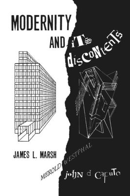  Modernity and its Discontents A Journey Through the Tumultuous Landscape of 20th Century Thought