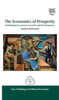 Rethinking Development Economics: Why It Matters Now More Than Ever! Unveiling the Complex Tapestry of Economic Growth and Social Progress